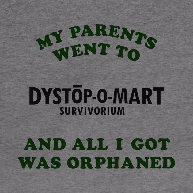 My parents went to Dystopomart Survivorium and all I got was orphaned by DYSTOP-O-MART